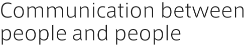 Communication between people and people