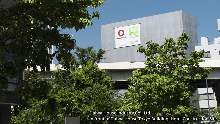 Daiwa House Industry Co., Ltd. In front of Daiwa House Tokyo Building, Hotel Construction Site