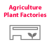 Agriculture — Plant Factories