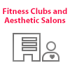 Fitness Clubs and Aesthetic Salons