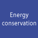Energy conservation