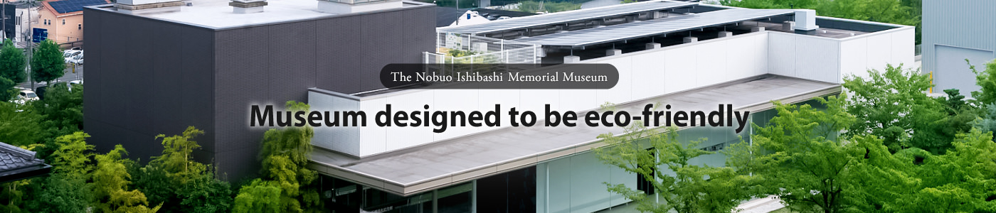 The Nobuo Ishibashi Memorial Museum Museum designed to be eco-friendly