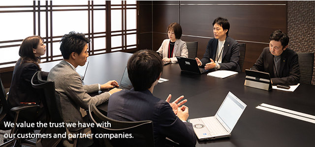 We value the trust we have with our customers and partner companies.