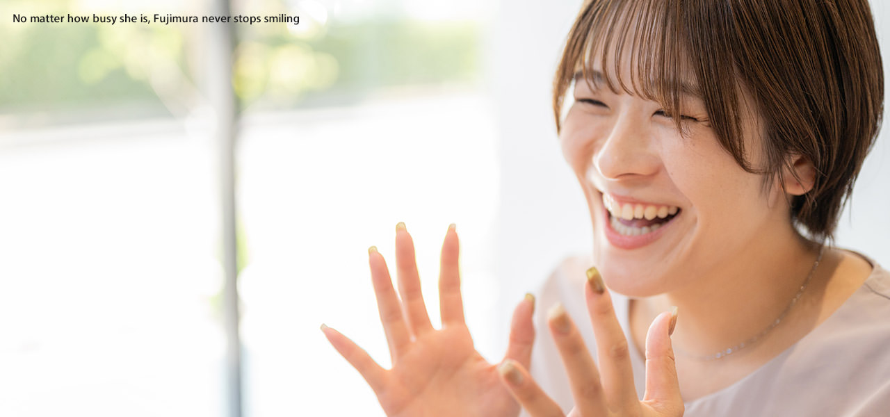 No matter how busy she is, Fujimura never stops smiling