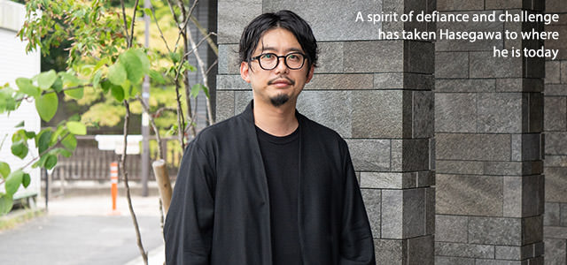 A spirit of defiance and challenge has taken Hasegawa to where he is today