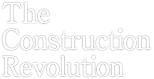 The Construction Revolution
