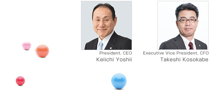 Keiichi Yoshii President, CEO and COO Takeshi Kosokabe Executive Vice President, CFO