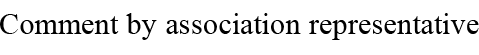 Comment by association representative