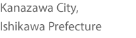 Kanazawa City, Ishikawa Prefecture