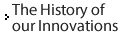 The History of our Innovations