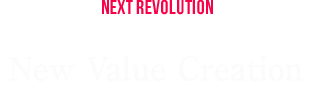 NEXT REVOLUTION New Value Creation