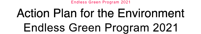 Action Plan for the Environment (Endless Green Program 2021)
