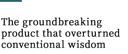 The groundbreaking product that overturned conventional wisdom